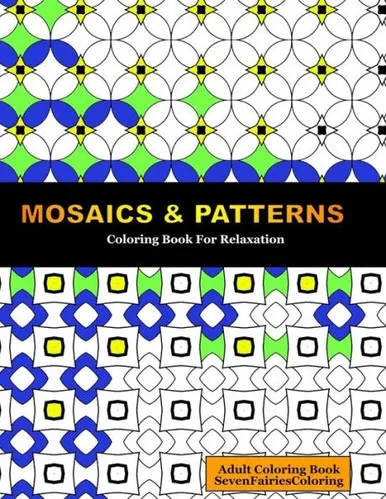 Mosaics & Patterns: Coloring For Relaxation