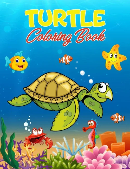 Turtle Coloring Book: 40 Unique Illustrations To Color, Wonderful Turtle Book For Teens, Boys And Kids, Great Turtle Activity Book For Children And ... Who Love To Play And Enjoy With Cute Animals
