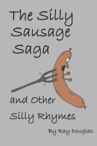 The Silly Sausage Saga And Other Silly Rhymes