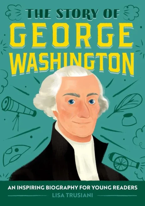 The Story of George Washington: A Biography Book for New Readers (The Story Of: A Biography Series for New Readers)