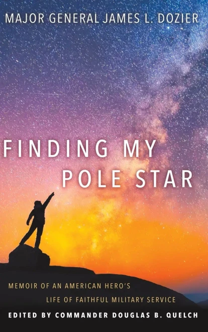 Finding My Pole Star: Memoir Of An American Hero'S Life Of Faithful Military Service And As An Active Business And Community Leader (Hardcover)