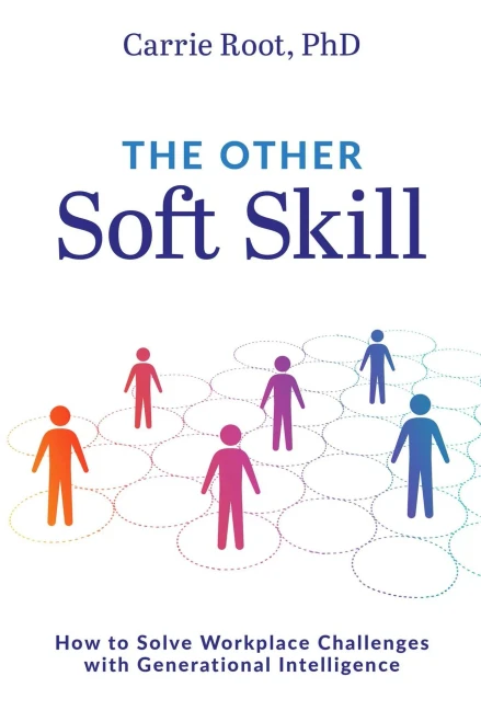 The Other Soft Skill: How To Solve Workplace Challenges With Generational Intelligence