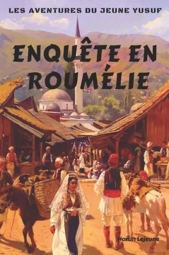 Les Aventures Du Jeune Yusuf: Enquête En Roumélie