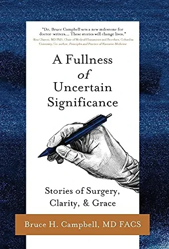 A Fullness Of Uncertain Significance: Stories Of Surgery, Clarity, & Grace (Hardcover)