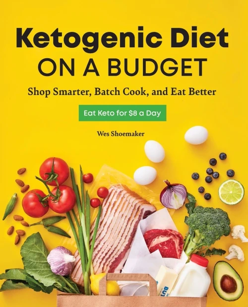 Ketogenic Diet On A Budget: Shop Smarter, Batch Cook, And Eat Better