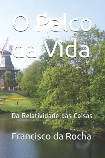 O Palco Da Vida: Da Relatividade Das Coisas