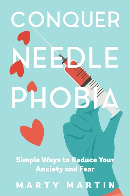 Conquer Needle Phobia: Simple Ways To Reduce Your Anxiety And Fear