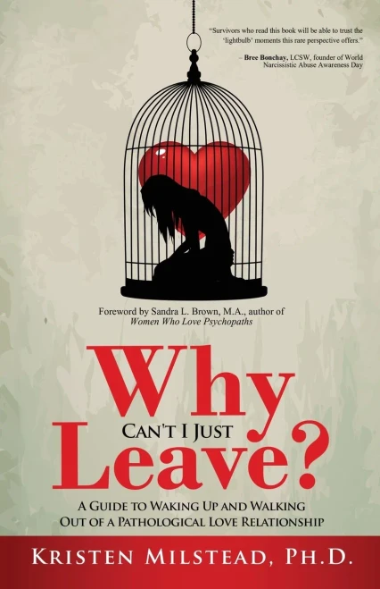 Why Can'T I Just Leave: A Guide To Waking Up And Walking Out Of A Pathological Love Relationship (Paperback)