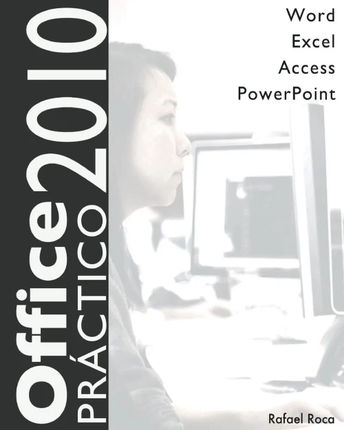 Office 2010 Práctico : Word, Excel, Access, Powerpoint