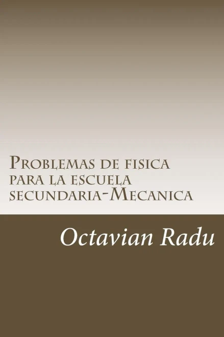 Problemas De Fisica Para La Escuela Secundaria-Mecanica
