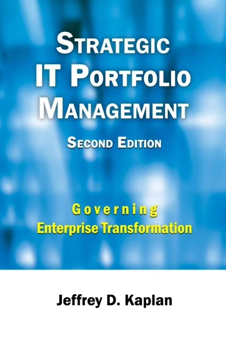 Strategic It Portfolio Management : Managing Enterprise Transformation