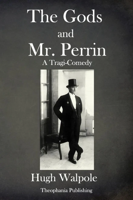 The Gods And Mr Perrin : A Tragi-Comedy