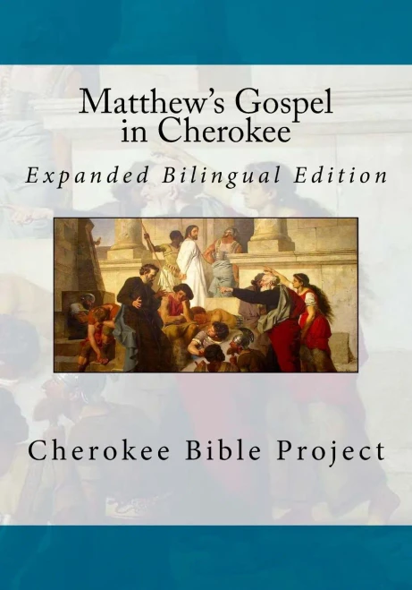 Matthew'S Gospel In Cherokee : Expanded Bilingual Edition