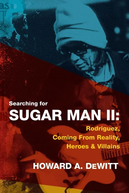 Searching For Sugar Man Ii : Rodriguez, Coming From Reality, Heroes & Villains
