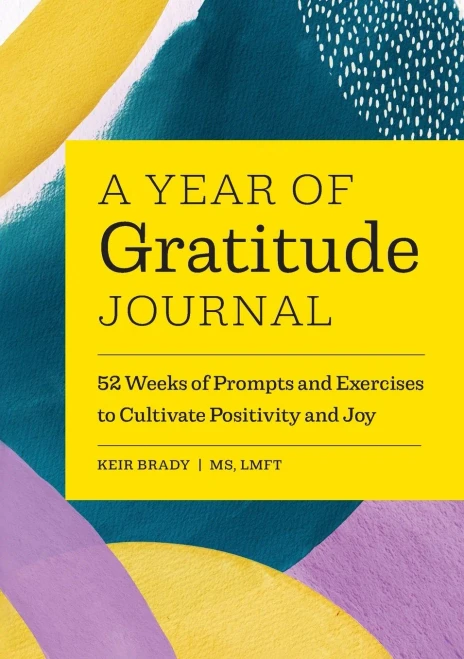A Year Of Gratitude Journal: 52 Weeks Of Prompts And Exercises To Cultivate Positivity & Joy (A Year Of Daily Reflections Journal)