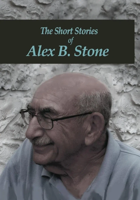 The Short Stories Of Alex B. Stone