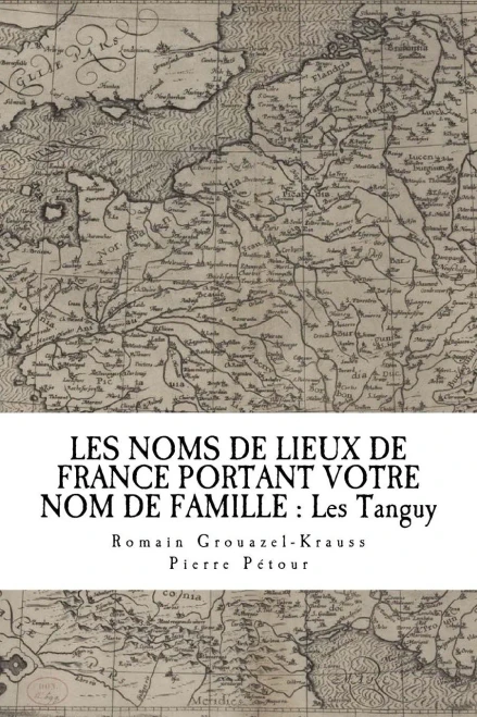 Les Noms De Lieux De France Portant Votre Nom De Famille : Les Tanguy