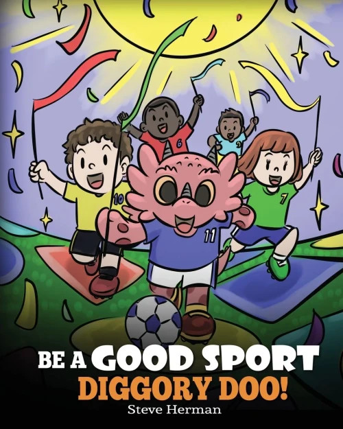 Be A Good Sport, Diggory Doo!: A Story About Good Sportsmanship And How To Handle Winning And Losing (My Dragon Books) (Paperback)