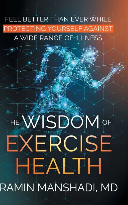 The Wisdom Of Exercise Health: Feel Better Than Ever While Protecting Yourself Against A Wide Range Of Illnesses. (Hardcover)