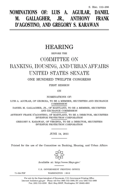 Nominations Of Luis A. Aguilar, Daniel M. Gallagher, Jr. , Anthony Frank D'Agostino, And Gregory S. Karawan
