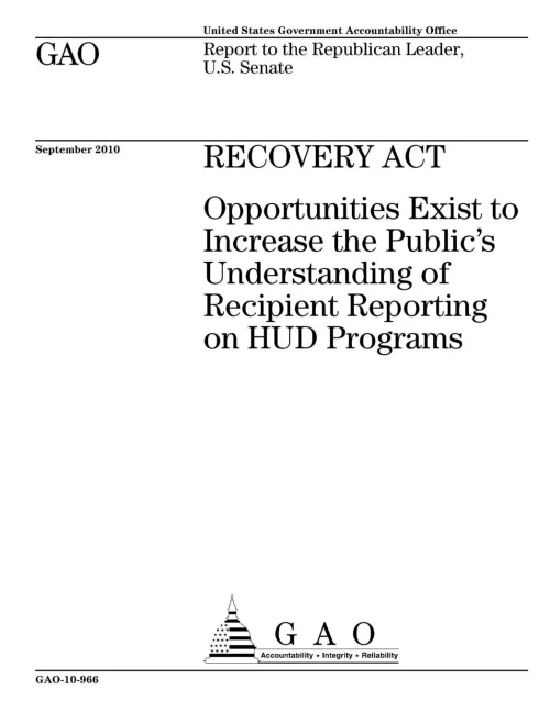 Recovery Act : Opportunities Exist To Increase The Publics Understanding Of Recipient Reporting On Hud Programs; Report To The Republican Leader, U.S. Senate.