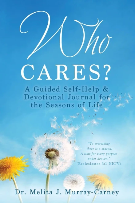 Who Cares?: A Guided Self-Help & Devotional Journal For The Seasons Of Life (Paperback)