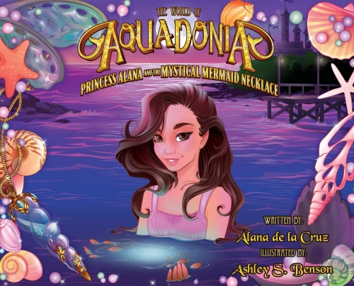 The World Of Aquadonia: Princess Alana And The Mystical Mermaid Necklace (Hardcover)