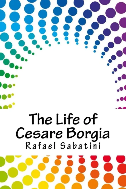 The Life Of Cesare Borgia