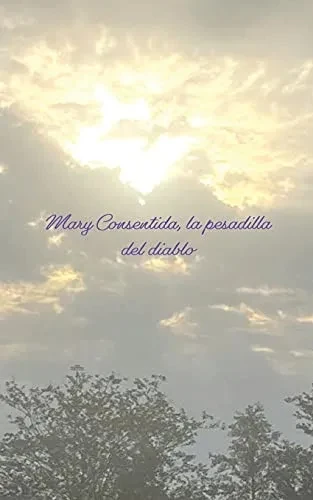 Mary Consentida, La Pesadilla Del Diablo (Spanish Edition)