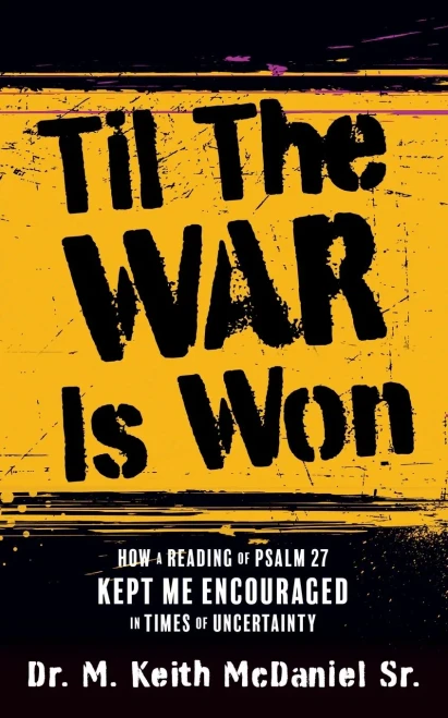Til The War Is Won: How A Reading Of Psalm 27 Kept Me Encouraged In Times Of Uncertainty