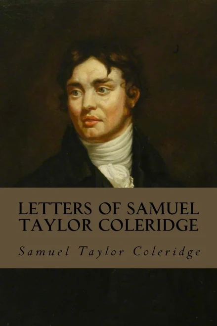Letters Of Samuel Taylor Coleridge : Complete Volumes I And Ii