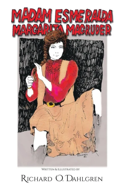 Madam Esmeralda Margarita Magruder : Born In 1818... Disappeared In 1960