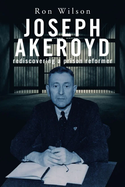 Joseph Akeroyd: Rediscovering A Prison Reformer (Paperback)