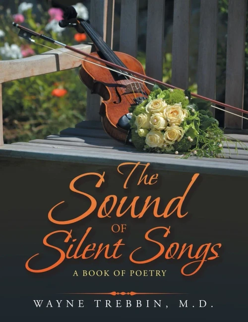 The Sound Of Silent Songs: A Book Of Poetry