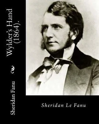 Wylder'S Hand (1864). By: Sheridan Le Fanu : Novel