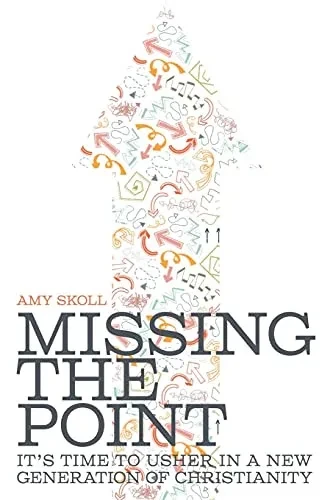 Missing The Point: It'S Time To Usher In A New Generation Of Christianity (Paperback)