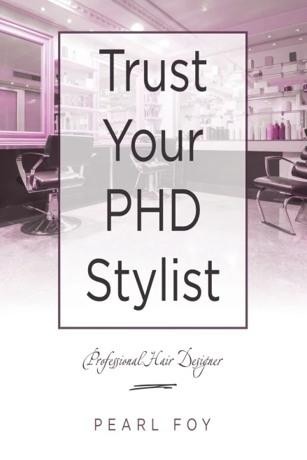 Trust Your Phd Stylist: Professional Hair Designer (Paperback)
