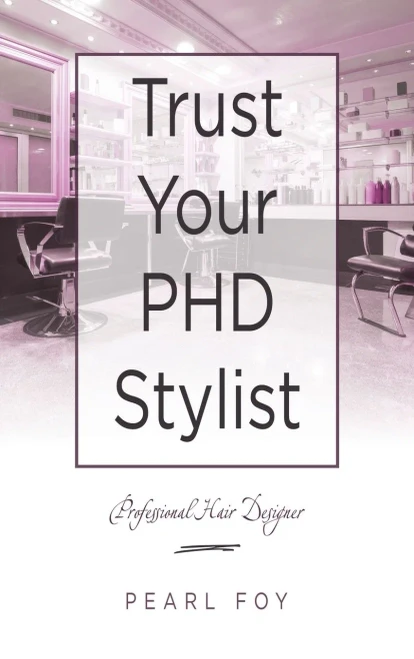 Trust Your Phd Stylist: Professional Hair Designer (Hardcover)