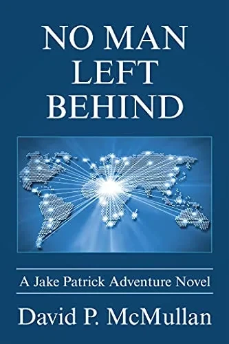 No Man Left Behind: A Jake Patrick Adventure Novel (Hardcover)