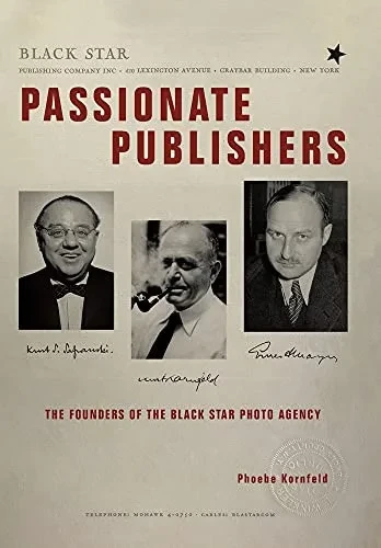 Passionate Publishers: The Founders Of The Black Star Photo Agency (Hardcover)