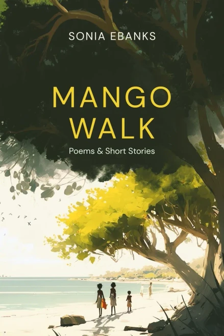 Mango Walk : Poems And Short Stories