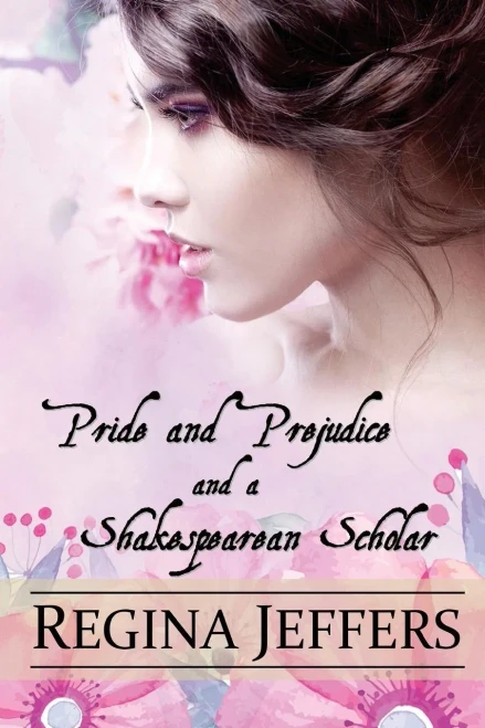 Pride And Prejudice And A Shakespearean Scholar : A Pride And Prejudice Vagary