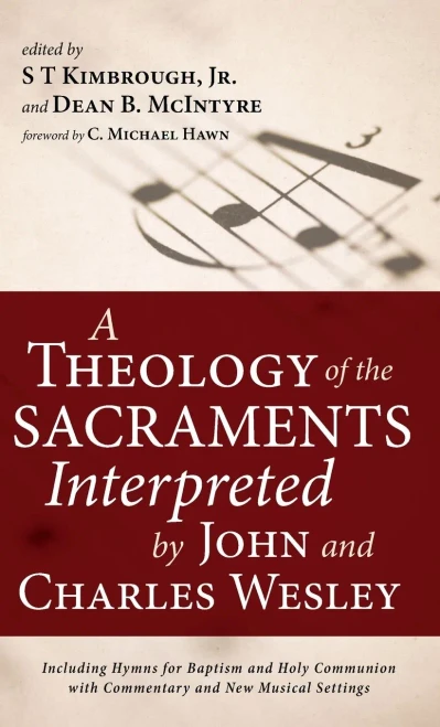 A Theology Of The Sacraments Interpreted By John And Charles Wesley