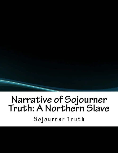 Narrative Of Sojourner Truth : A Northern Slave