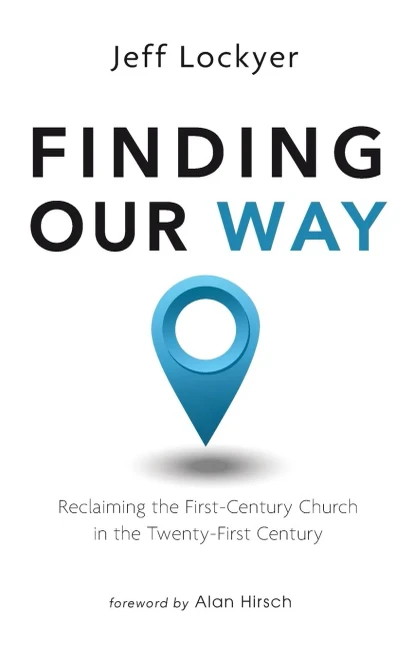 Finding Our Way: Reclaiming The First-Century Church In The Twenty-First Century (Hardcover)
