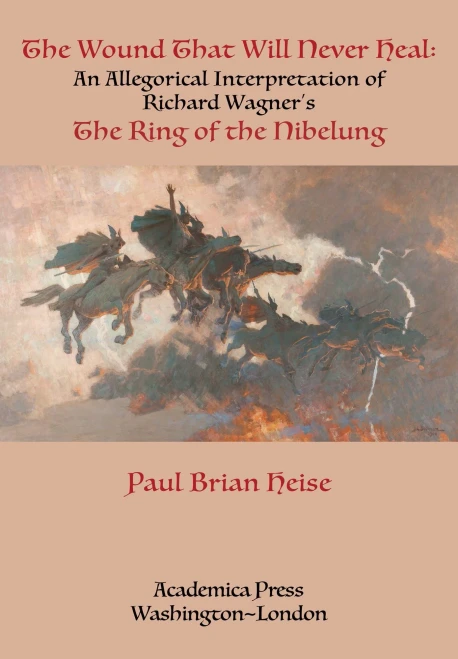The Wound That Will Never Heal: An Allegorical Interpretation Of Richard WagnerS The Ring Of The Nibelung