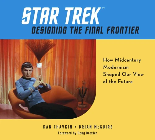 Star Trek: Designing The Final Frontier: How Midcentury Modernism Shaped Our View Of The Future