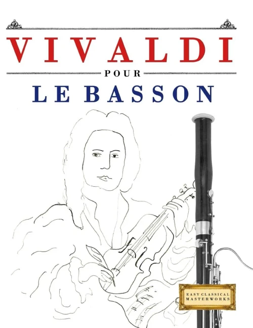 Vivaldi Pour Le Basson : 10 Pièces Faciles Pour Le Basson Débutant Livre