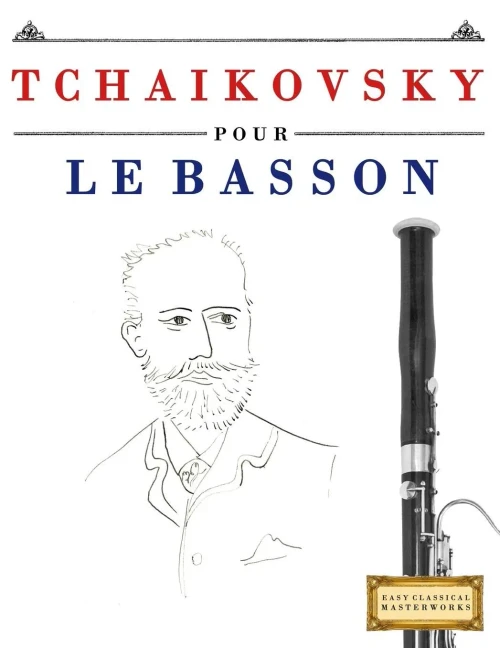 Tchaikovsky Pour Le Basson : 10 Pièces Faciles Pour Le Basson Débutant Livre