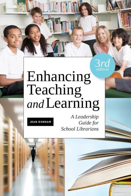Enhancing Teaching and Learning, Third Edition: A Leadership Guide for School Librarians
